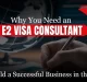 Why You Need an E2 Visa Consultant to Build a Successful Business in the USA e2 visa consultant